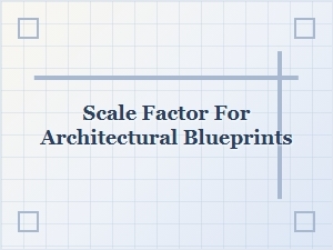 Mastering Scale Factor in Architectural Blueprints